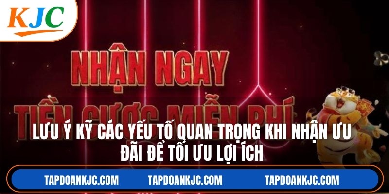 Lưu ý kỹ các yếu tố quan trọng khi nhận ưu đãi để tối ưu lợi ích