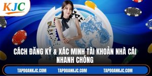 Cách Đăng Ký & Xác Minh Tài Khoản Nhà Cái Nhanh Chóng